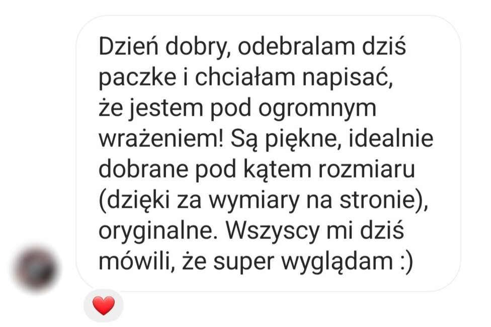 Opinia o Forise: Dzień dobry, odebralam dziś paczke i chciałam napisać, że jestem pod ogromnym wrażeniem! Są piękne, idealnie dobrane pod kątem rozmiaru (dzięki za wymiary na stronie), oryginalne. Wszyscy mi dziś mówili, że super wyglądam :)